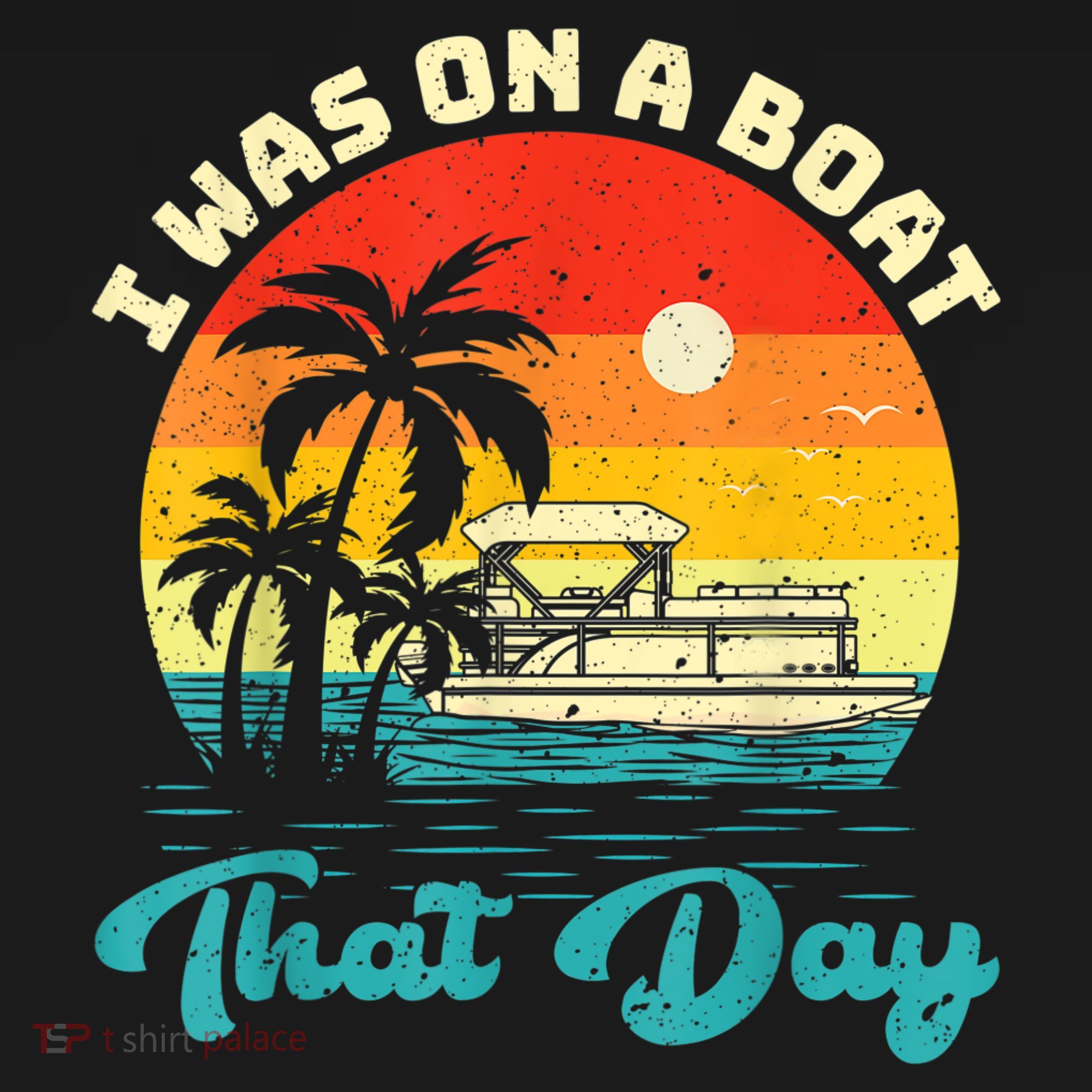Ponton Boat Vintage Retro I Was On A Boat That Day T-Shirt