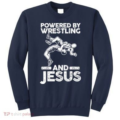 Powered By Wrestling And Jesus Sweatshirt