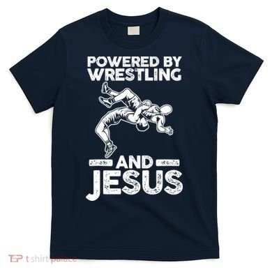 Powered By Wrestling And Jesus T-Shirt