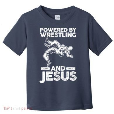 Powered By Wrestling And Jesus Toddler T-Shirt