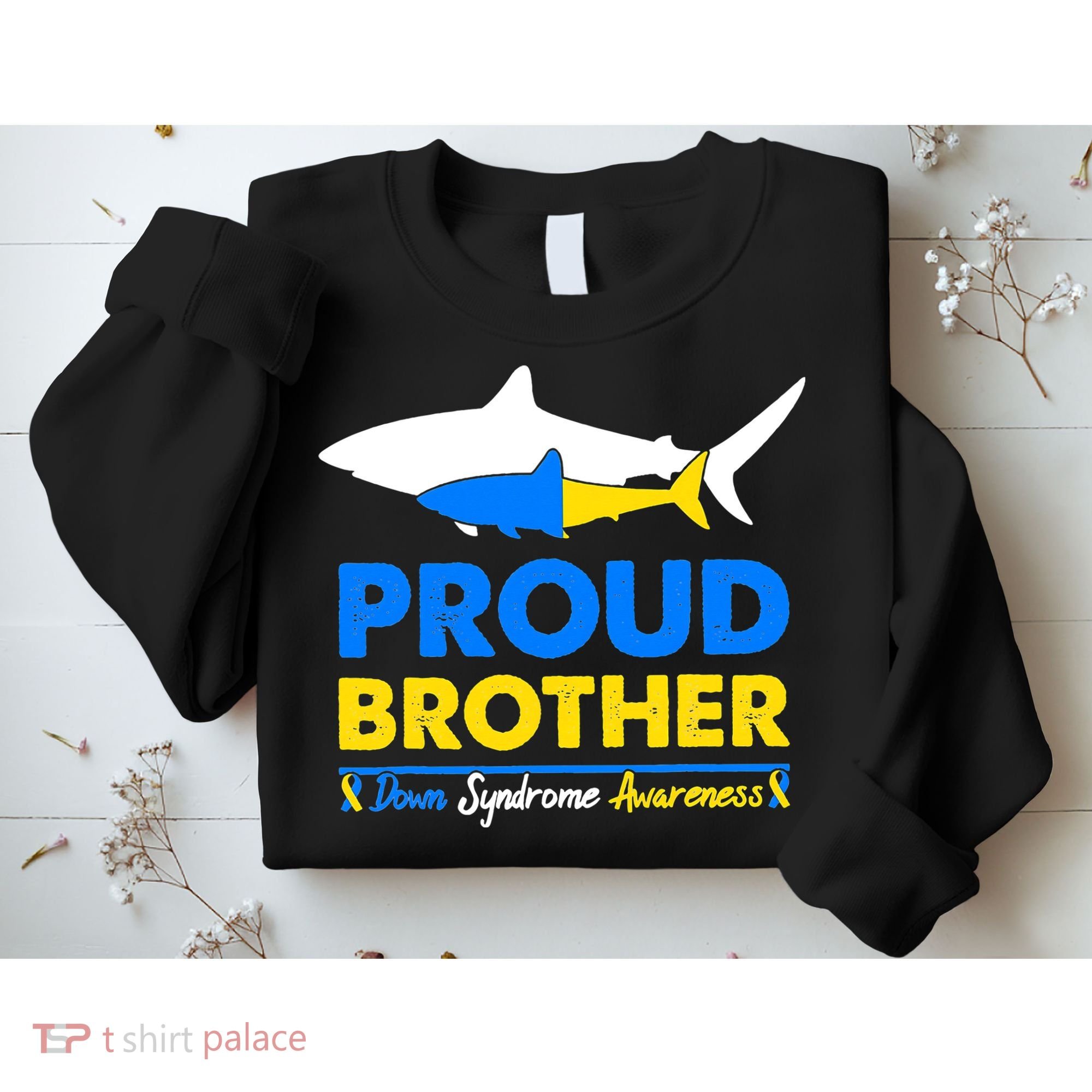Proud Brother World Down Syndrome Awareness Day Shark T21 Sweatshirt