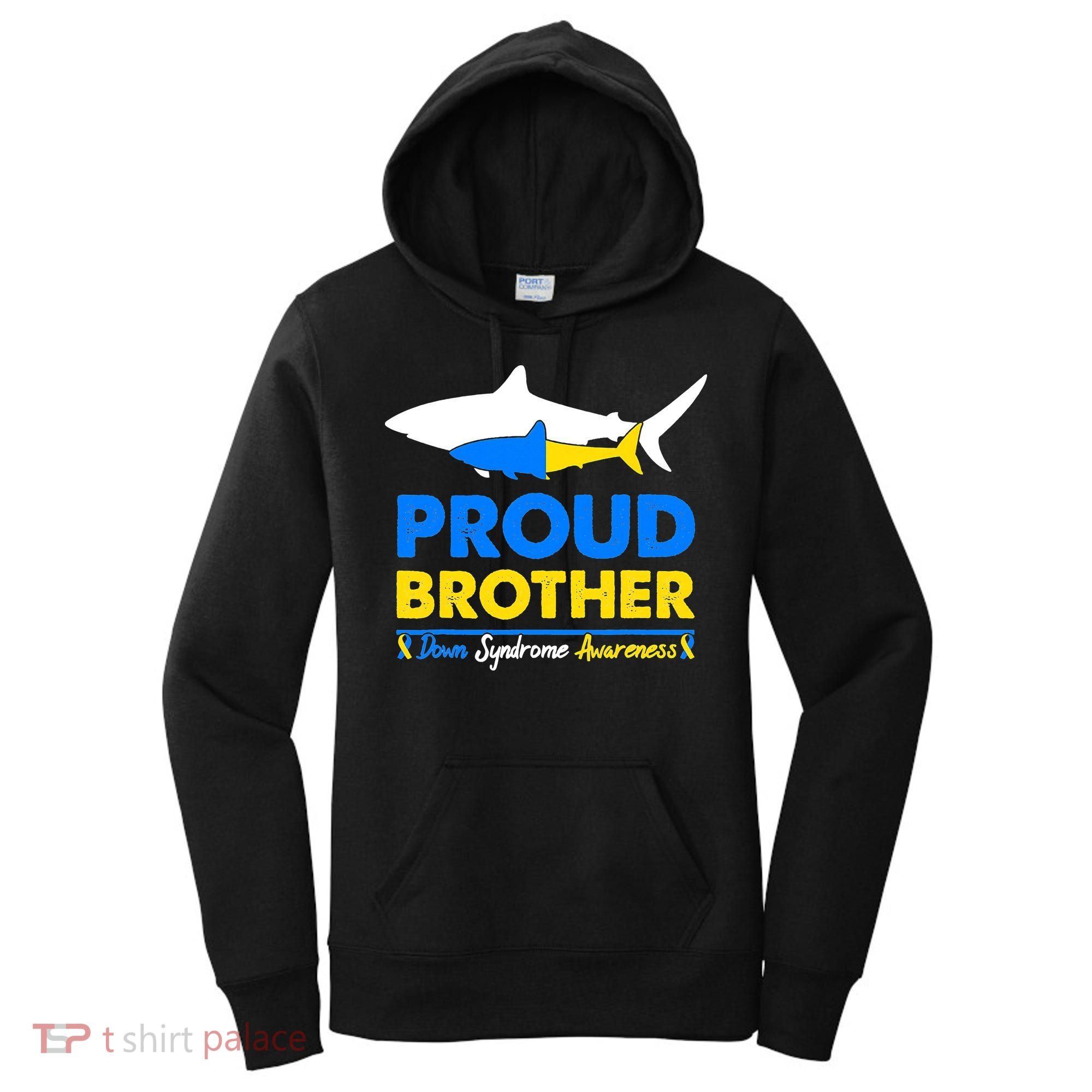 Proud Brother World Down Syndrome Awareness Day Shark T21 Women's Hoodie
