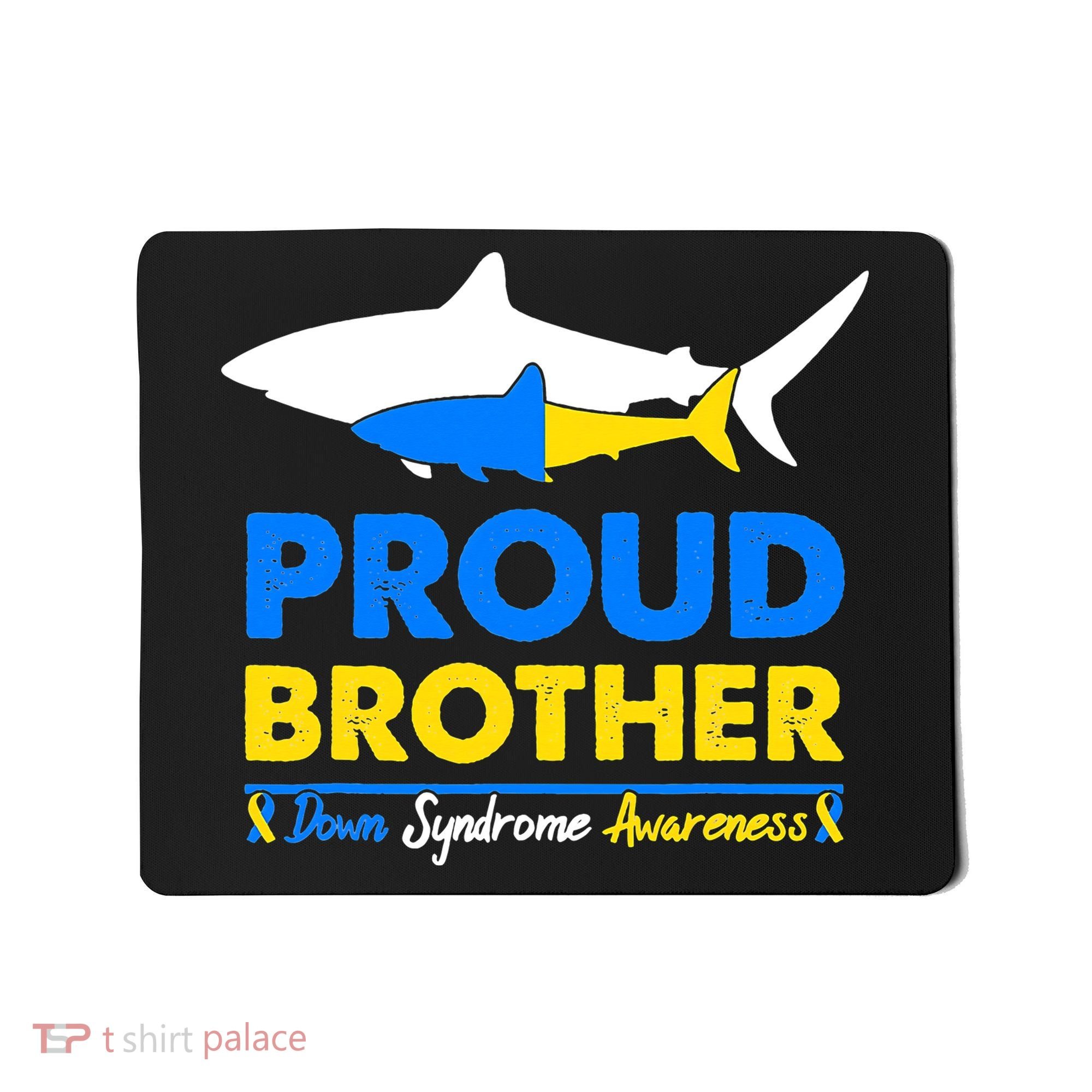 Proud Brother World Down Syndrome Awareness Day Shark T21 Mousepad
