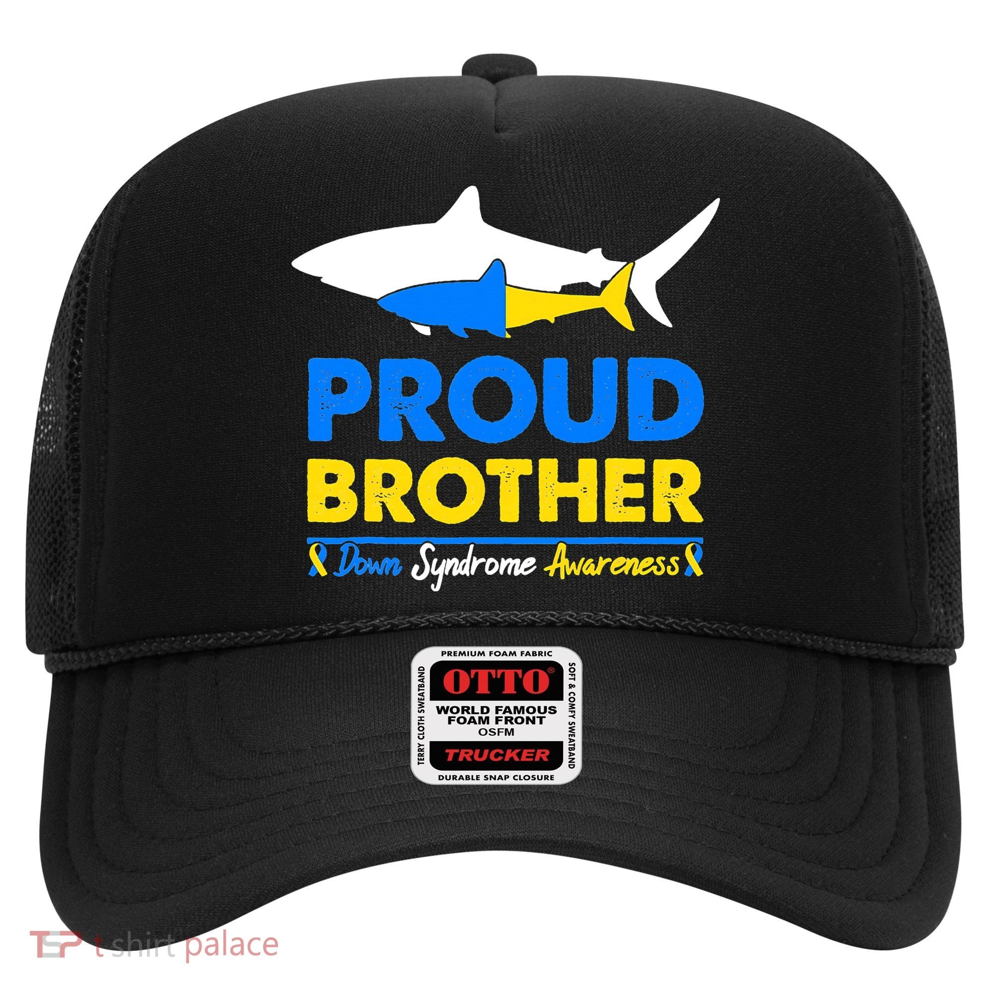 Proud Brother World Down Syndrome Awareness Day Shark T21 Hat