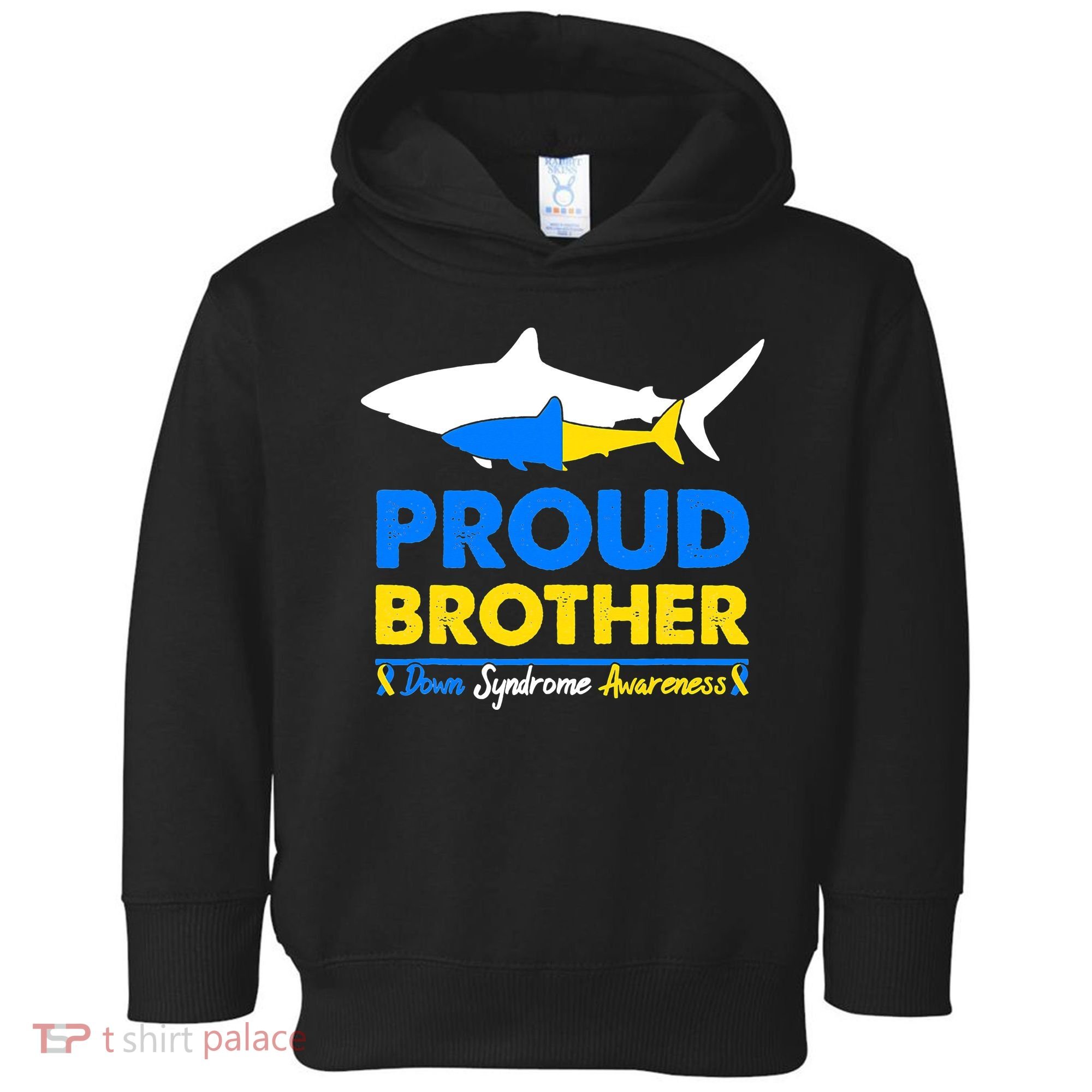 Proud Brother World Down Syndrome Awareness Day Shark T21 Toddler Hoodie