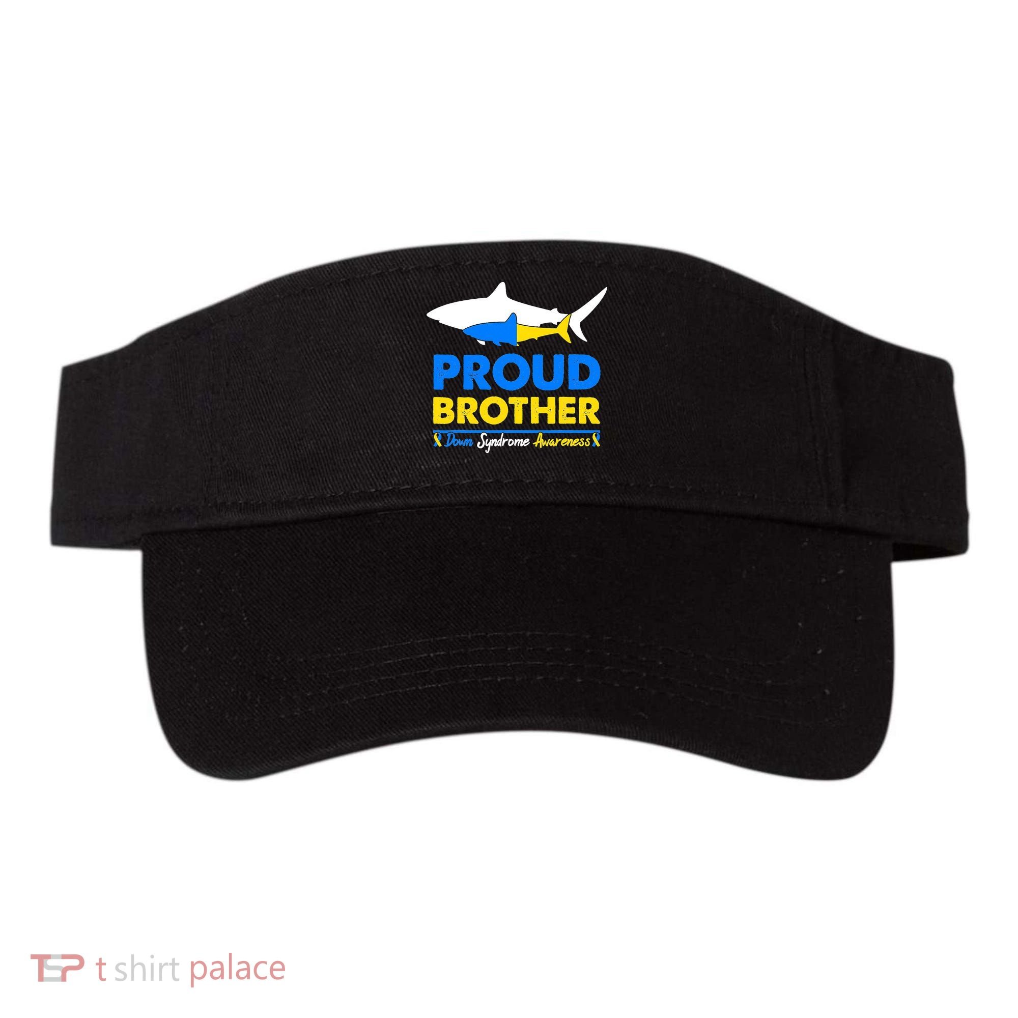Proud Brother World Down Syndrome Awareness Day Shark T21 Visor