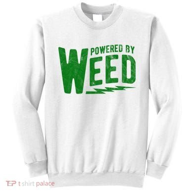 Powered By Weed Sweatshirt