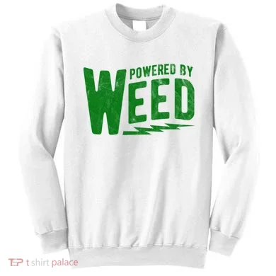 Powered By Weed Sweatshirt