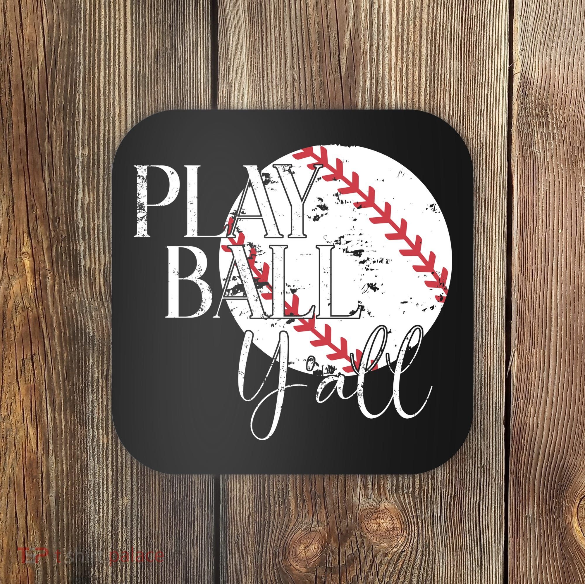 Play Ball Yall Baseball Sport Lover Coaster