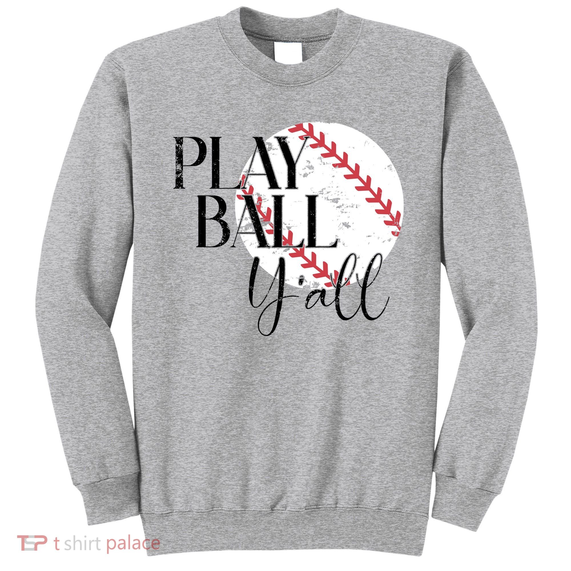 Play Ball Yall Baseball Sport Lover Sweatshirt