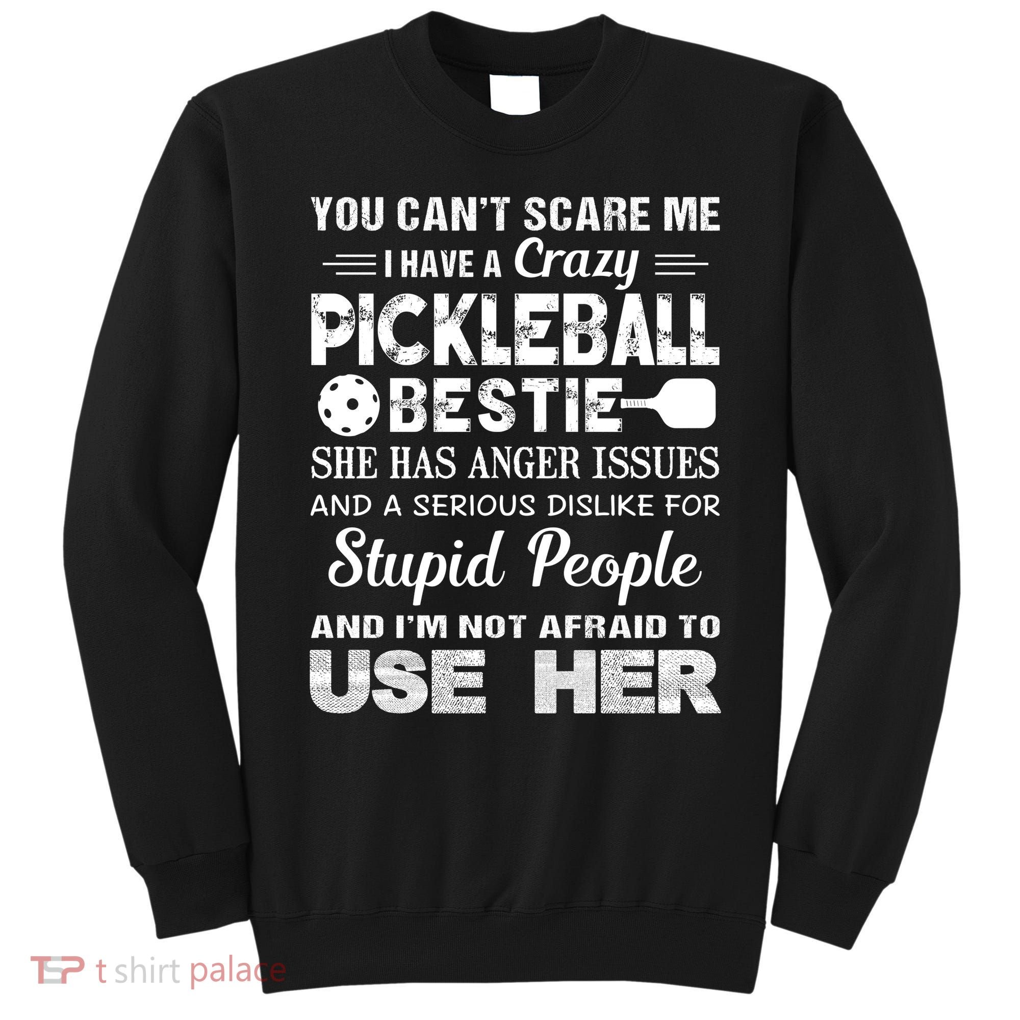PICKLEBALL Bestie You Can’t Scare Me Sweatshirt