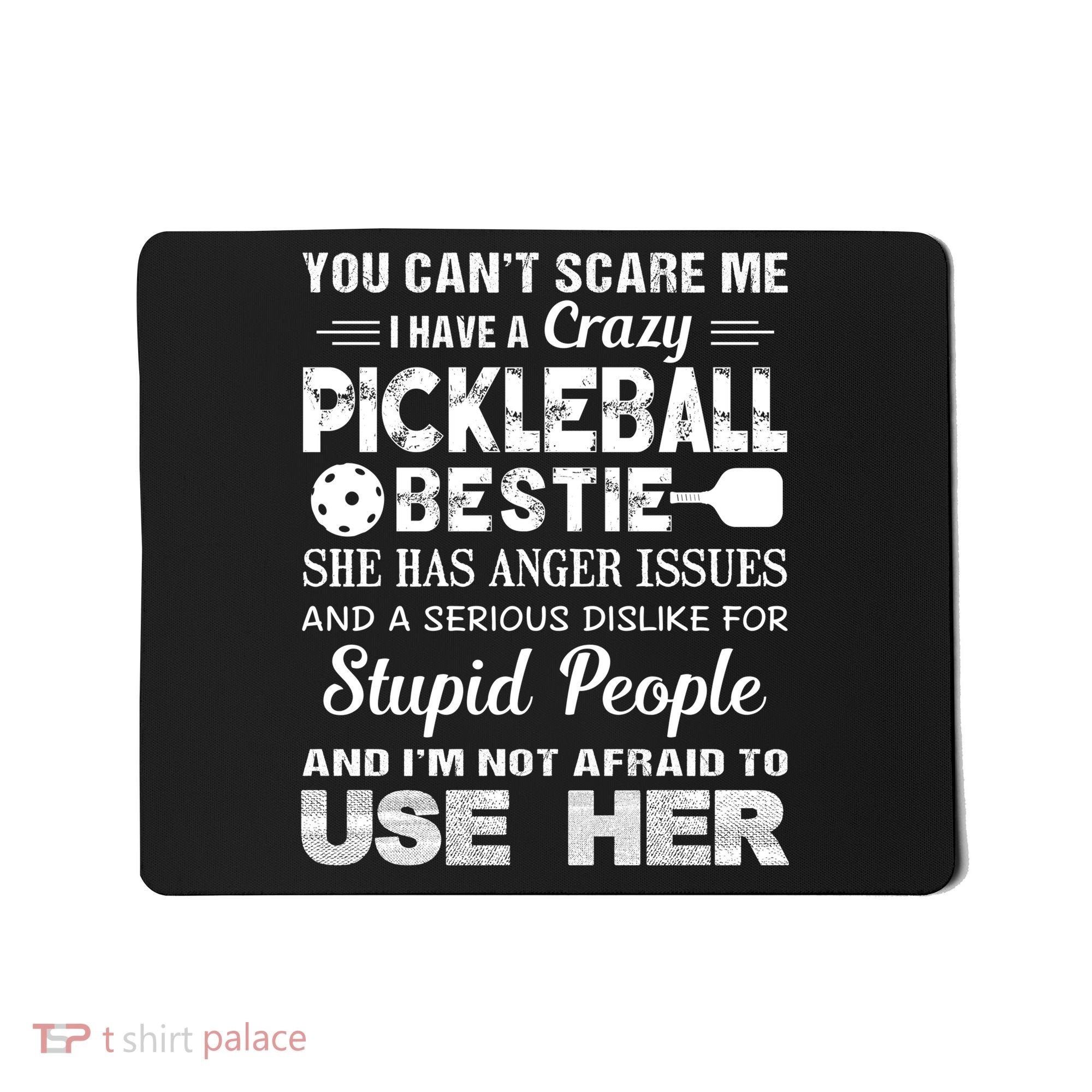 PICKLEBALL Bestie You Can’t Scare Me Mousepad