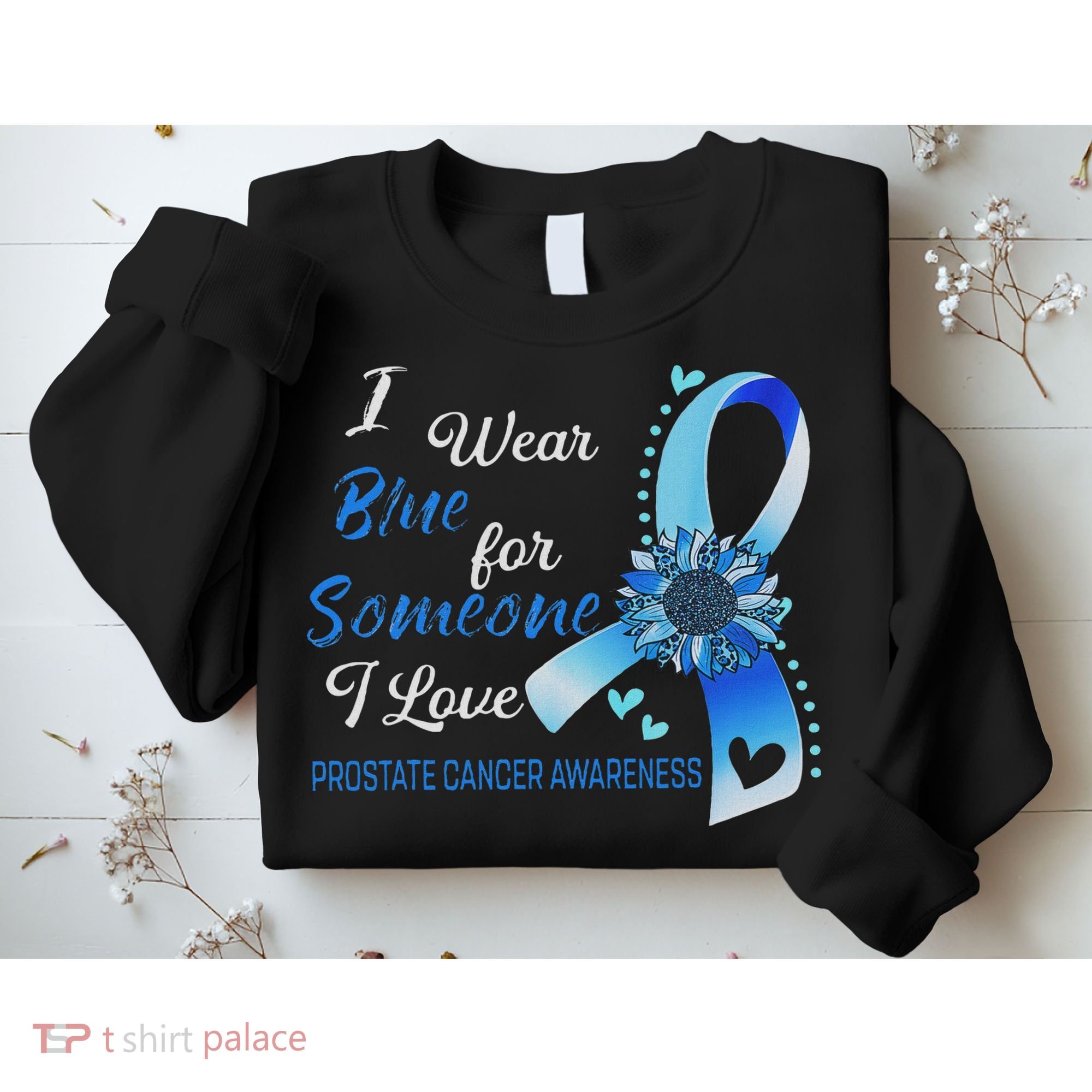 Prostate Cancer Awareness I Wear Blue Sunflower Ribbon Sweatshirt