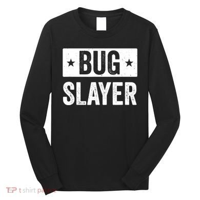 Pest Control Bug Exterminator Bug Slayer Funny Long Sleeve Shirt