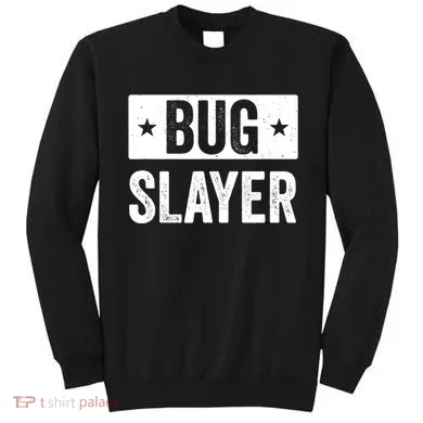 Pest Control Bug Exterminator Bug Slayer Funny Sweatshirt