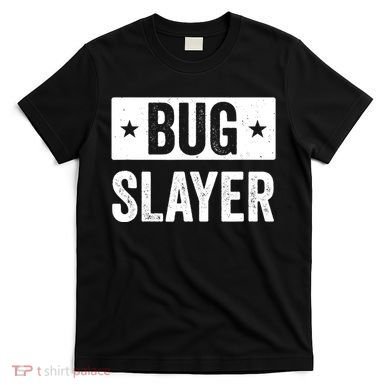 Pest Control Bug Exterminator Bug Slayer Funny T-Shirt