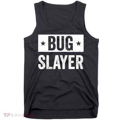 Pest Control Bug Exterminator Bug Slayer Funny Tank Top
