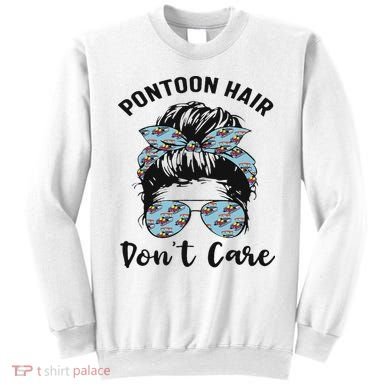 Pontoon Captain Boating Pontoon Hair Don't Care Messy Bun Sweatshirt