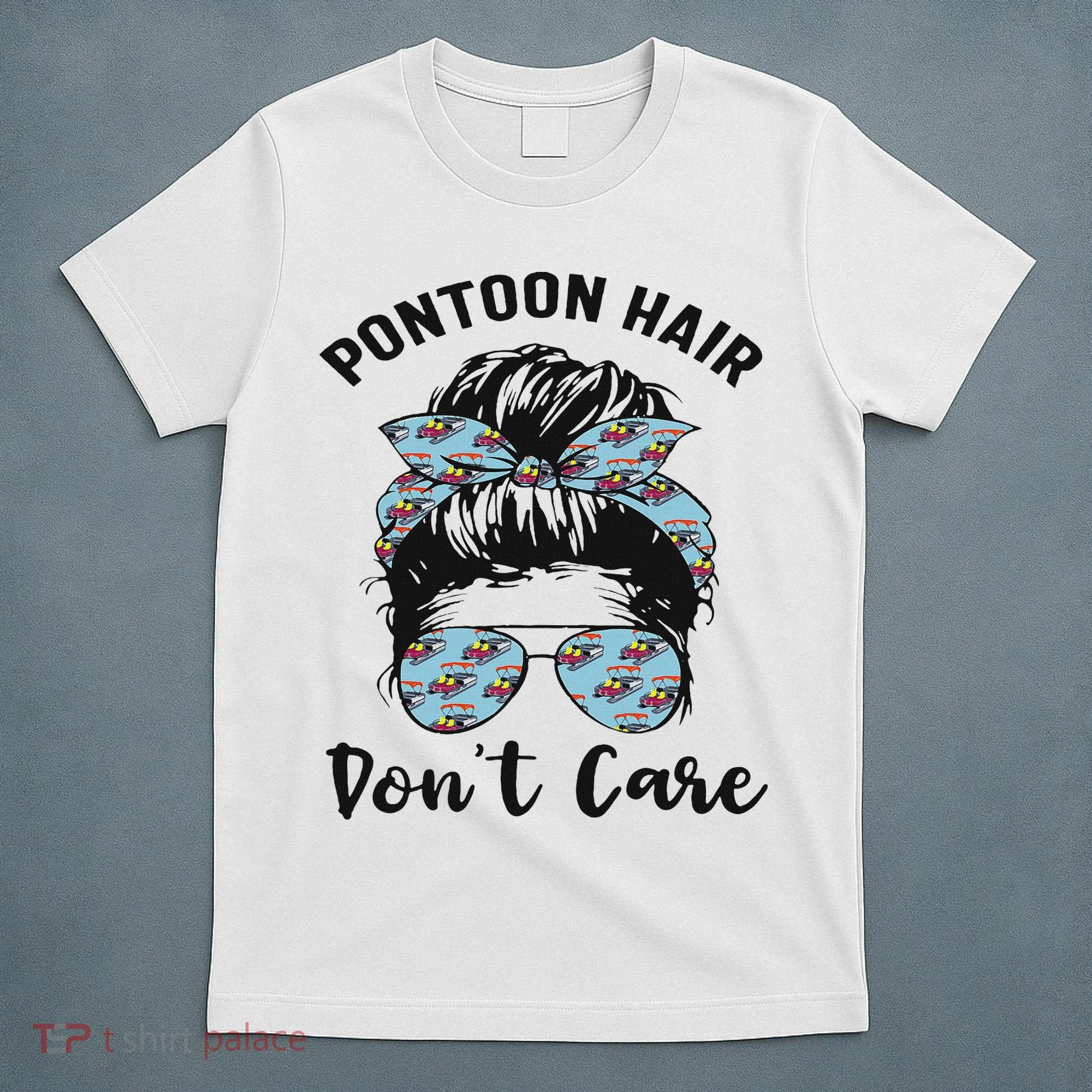 Pontoon Captain Boating Pontoon Hair Don't Care Messy Bun T-Shirt