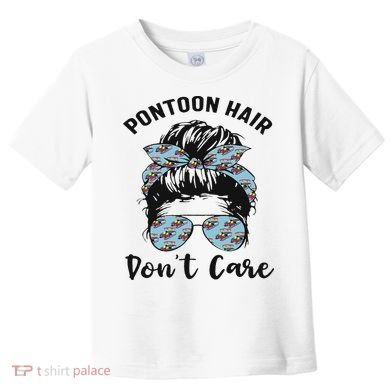 Pontoon Captain Boating Pontoon Hair Don't Care Messy Bun Toddler T-Shirt