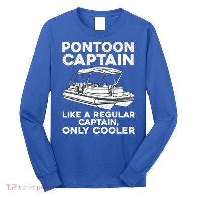 Pontoon Captain Boat Owner Long Sleeve Shirt