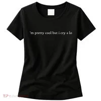 Pretty Cool But I Cry A Lot Women's T-Shirt thumb 0