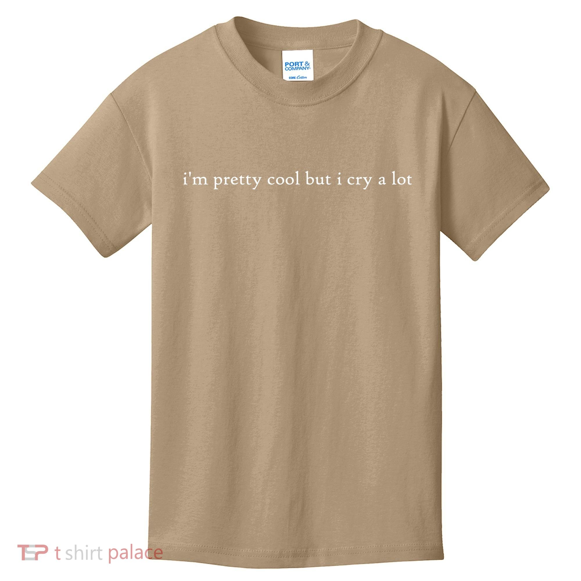 Pretty Cool But I Cry A Lot Kids T-Shirt