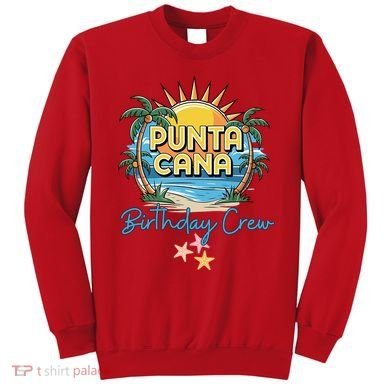 Punta Cana Birthday Crew Tropical Celebration Vibes Sweatshirt