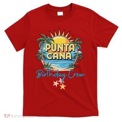 Punta Cana Birthday Crew Tropical Celebration Vibes T-Shirt
