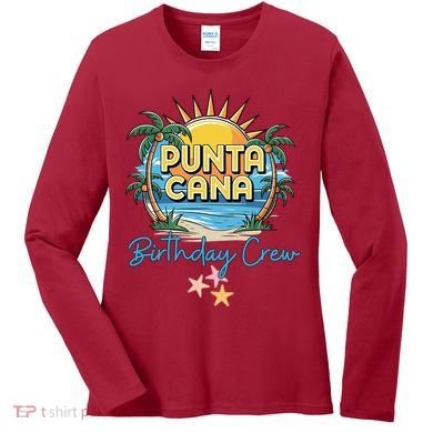 Punta Cana Birthday Crew Tropical Celebration Vibes Women's Long Sleeve Shirt