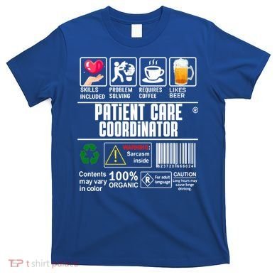 Patient Care Coordinator Complex Characters Coffee And Beer Great Gift T-Shirt