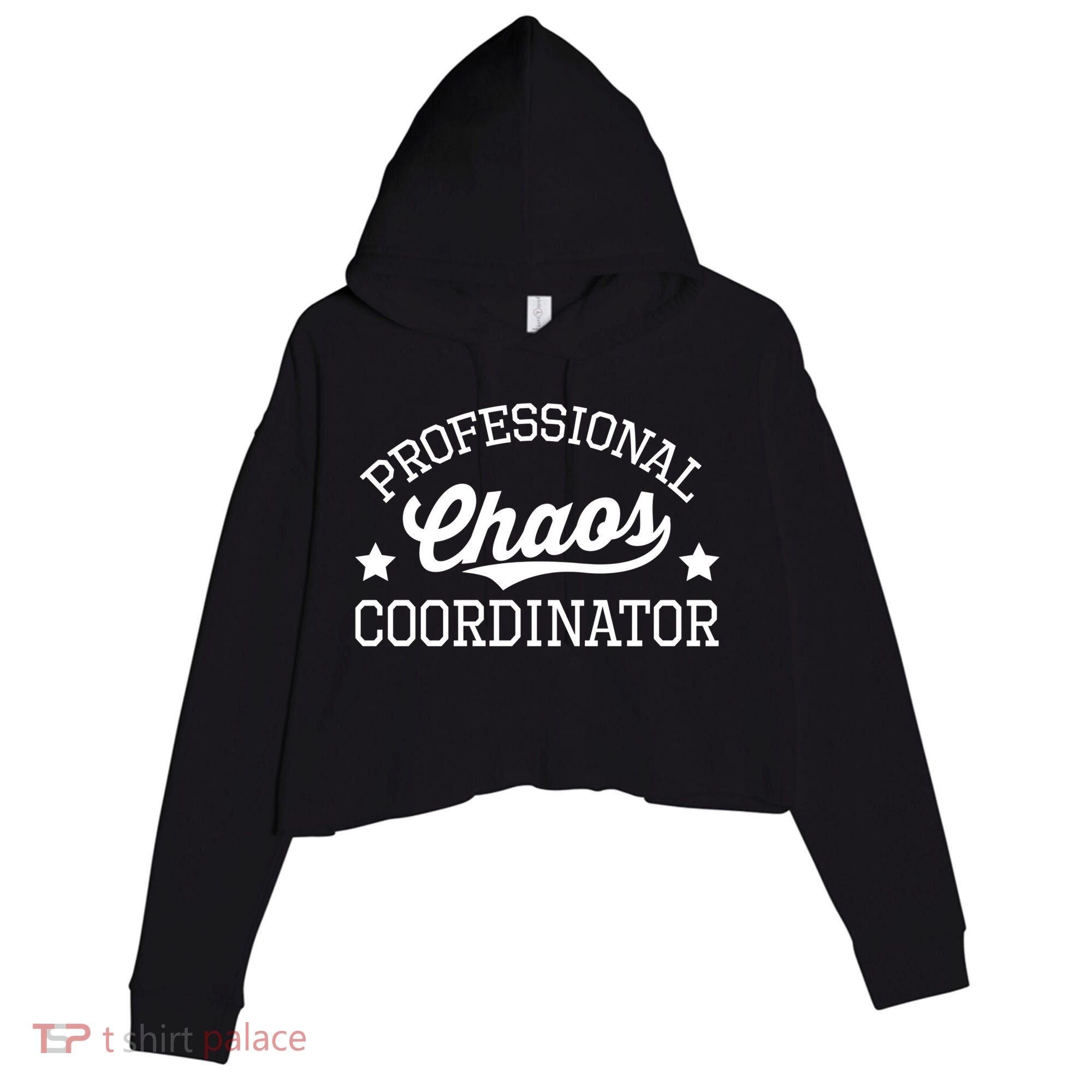 Professional Chaos Coordinator Funny Mom Teacher Gift Crop Fleece Hoodie