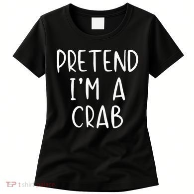 Pretend Crab Costume Halloween Lazy Easy Women's T-Shirt