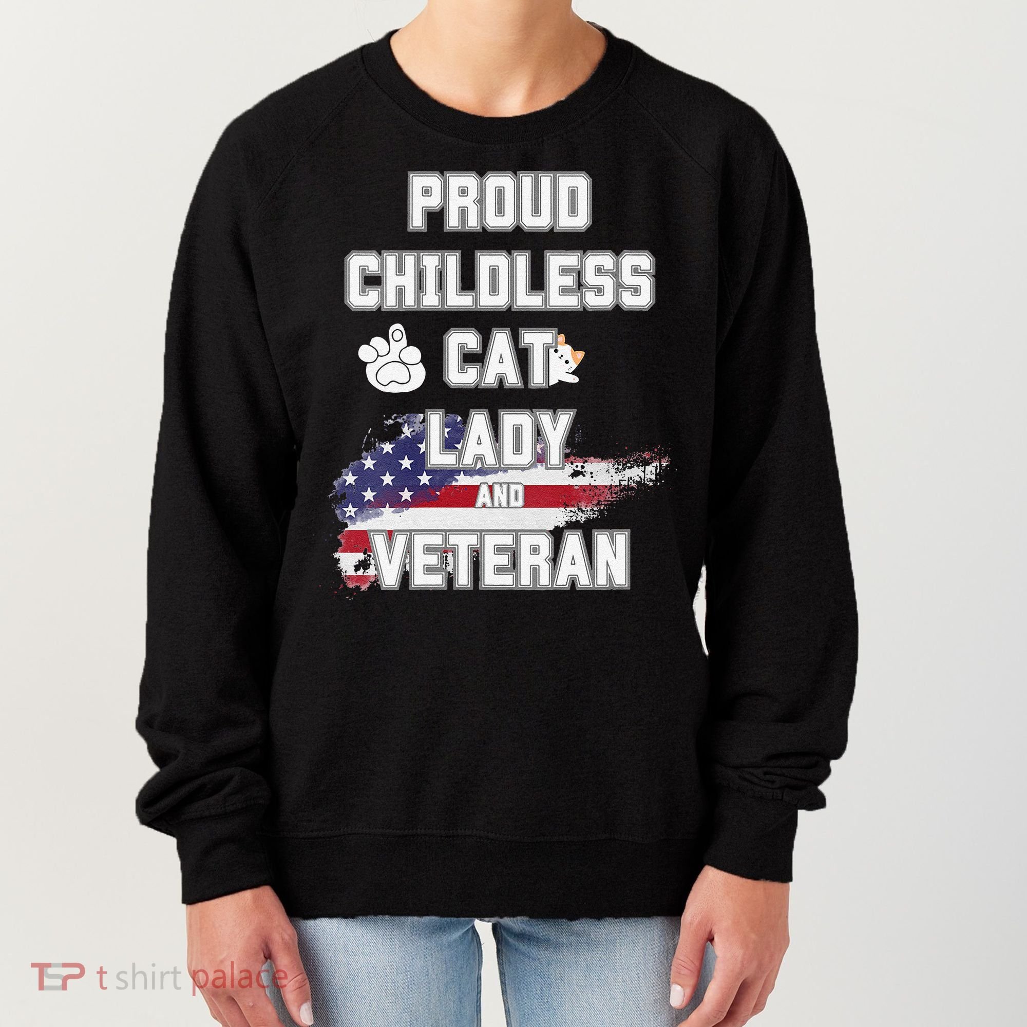 Proud Childless Cat Lady And Veteran Women's Sweatshirt
