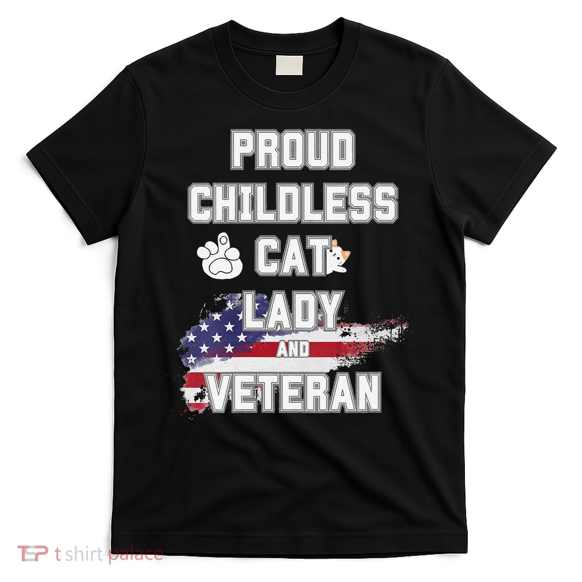 Proud Childless Cat Lady And Veteran T-Shirt