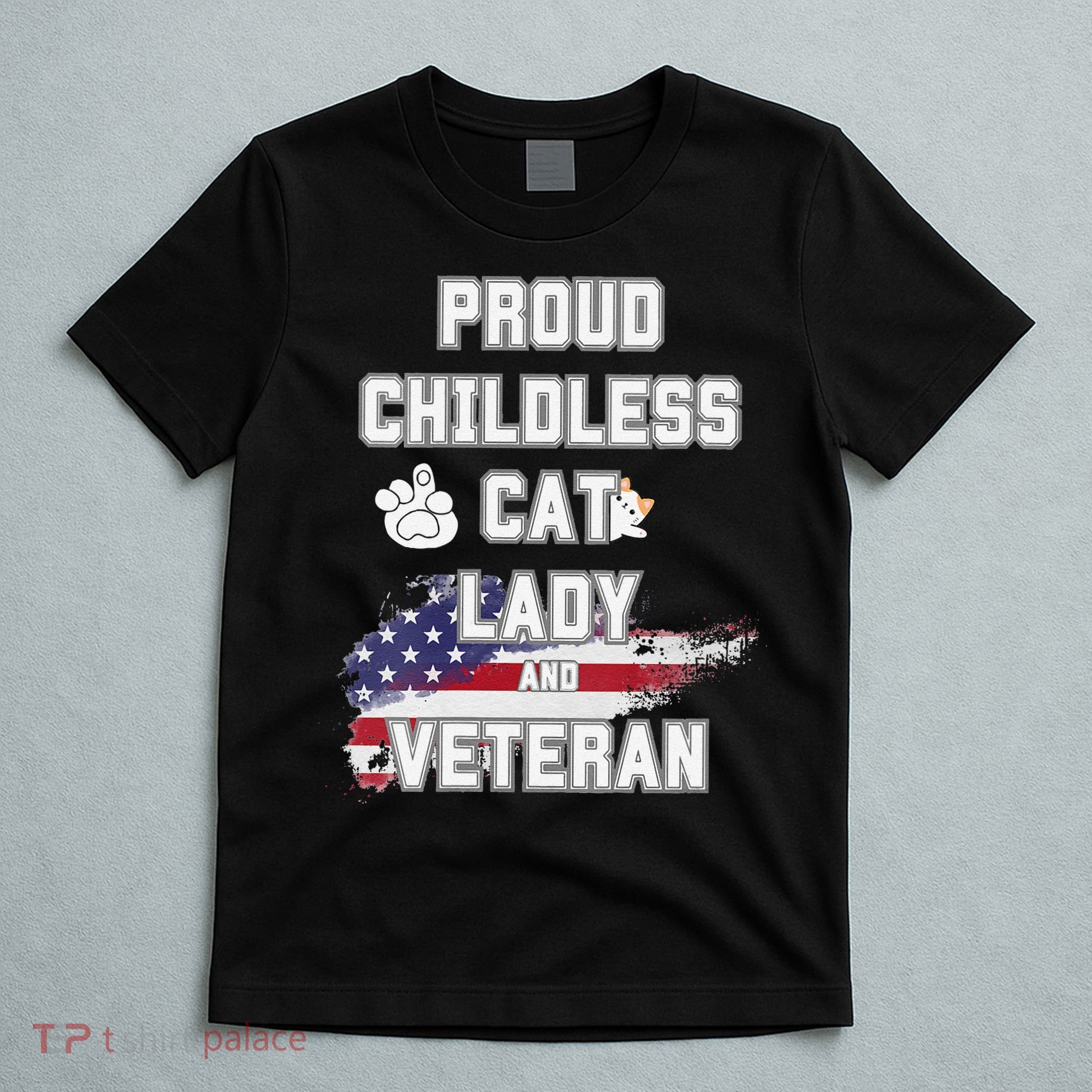Proud Childless Cat Lady And Veteran T-Shirt