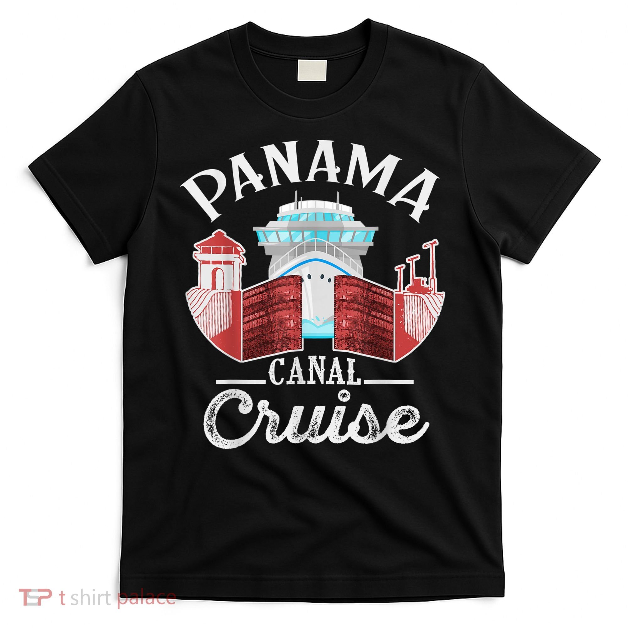 Panama Canal Cruise Men, Women, Boys And Girls Cruising T-Shirt