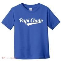Papi Chulo Cool Daddy Fathers Day Gift Best Papa Gift Toddler T-Shirt thumb 0