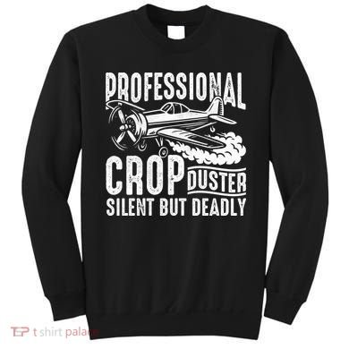 Professional Crop Duster Funny Silent But Deadly Sweatshirt