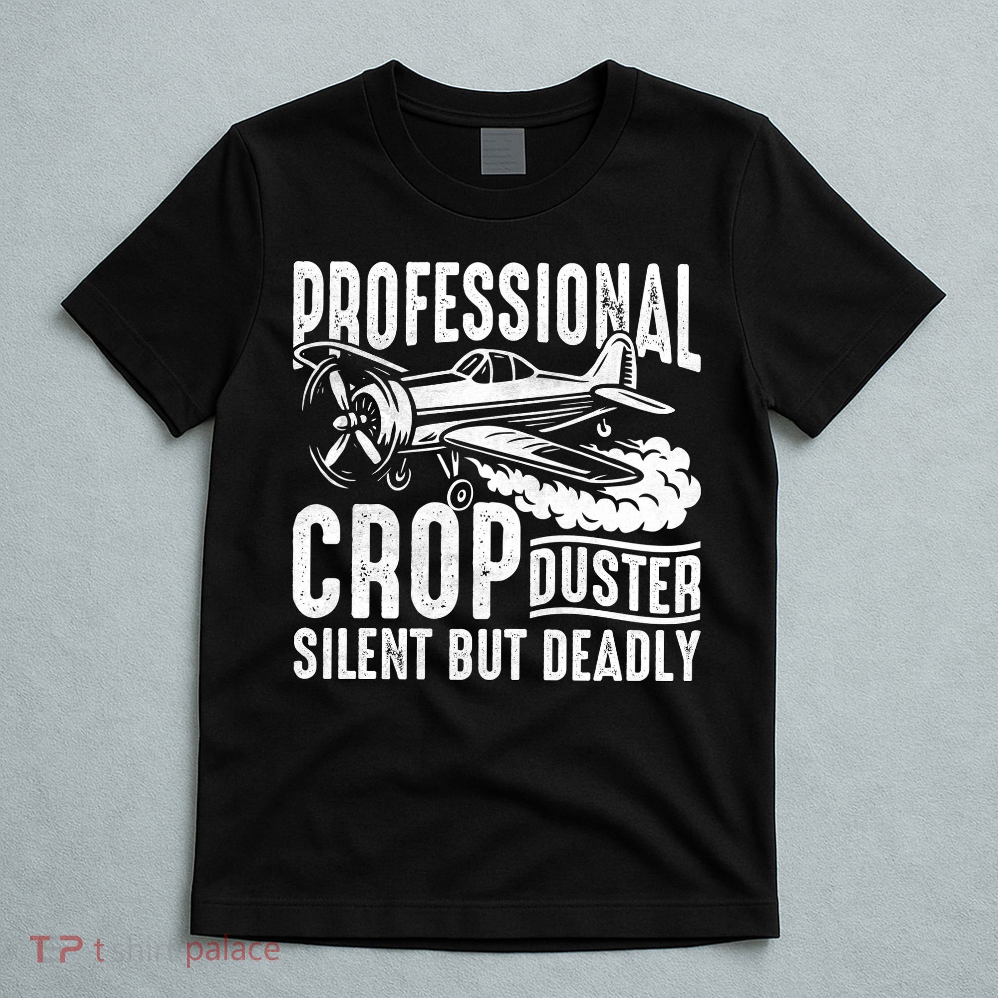 Professional Crop Duster Funny Silent But Deadly T-Shirt