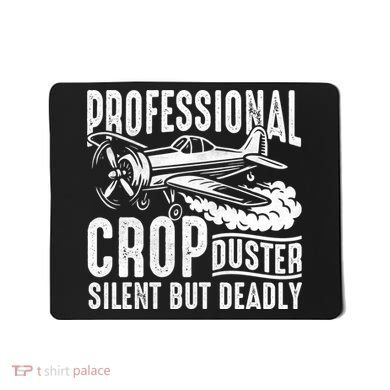 Professional Crop Duster Funny Silent But Deadly Mousepad