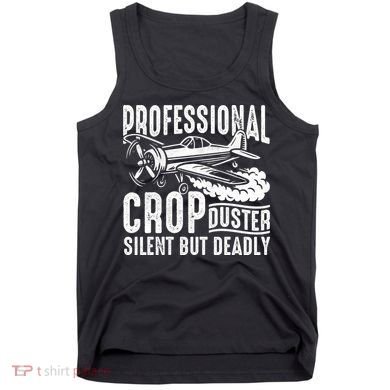 Professional Crop Duster Funny Silent But Deadly Tank Top
