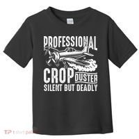 Professional Crop Duster Funny Silent But Deadly Toddler T-Shirt thumb 0