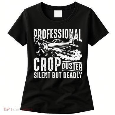 Professional Crop Duster Funny Silent But Deadly Women's T-Shirt