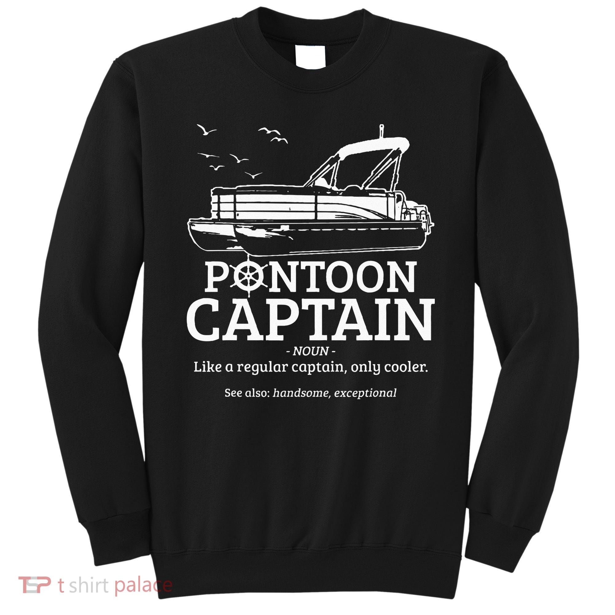 Pontoon Captain Definition Funny Pontoon Boat Boating Gift Sweatshirt