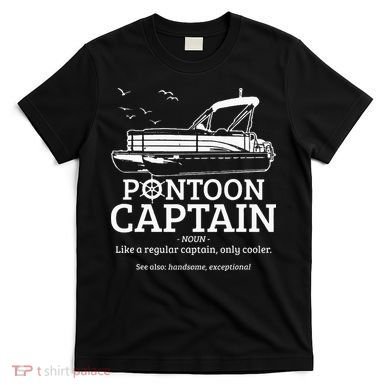 Pontoon Captain Definition Funny Pontoon Boat Boating Gift T-Shirt
