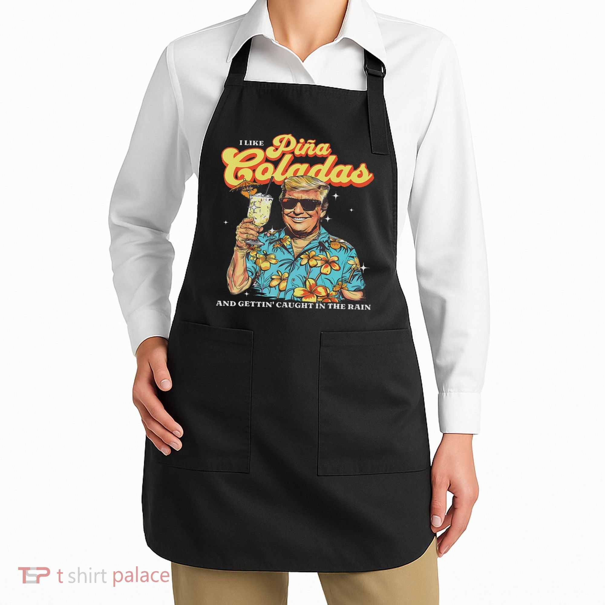 Pina Coladas Donald Trump Summer Vacation Hawaii Beach Funny Apron