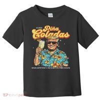 Pina Coladas Donald Trump Summer Vacation Hawaii Beach Funny Toddler T-Shirt thumb 0