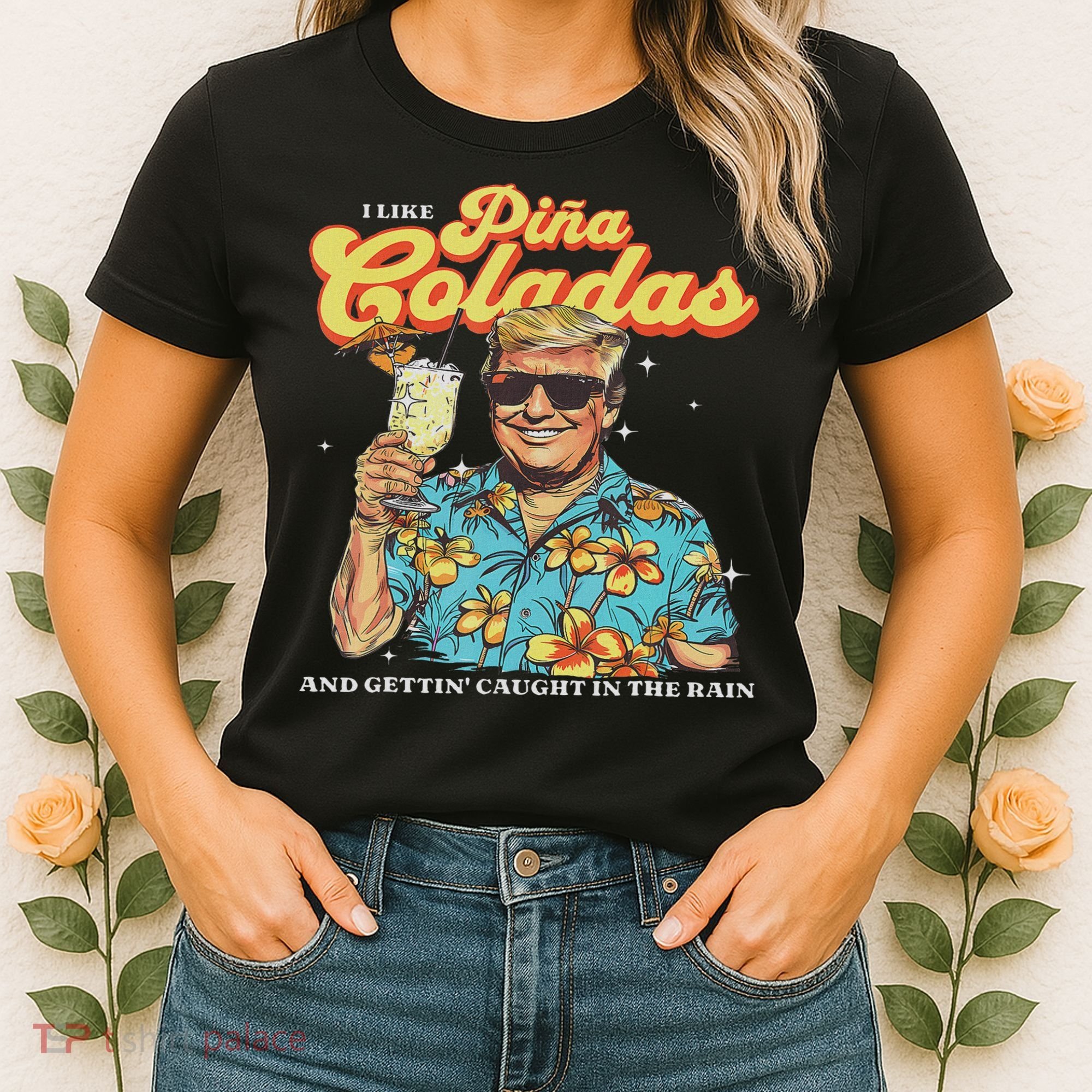 Pina Coladas Donald Trump Summer Vacation Hawaii Beach Funny Women's T-Shirt