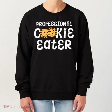 Professional Cookie Eater Chocolate Chip Baking Gift Women's Sweatshirt